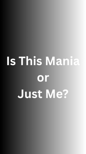 is this mania or just me