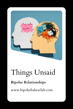 Things Unsaid: Bipolar Relationships