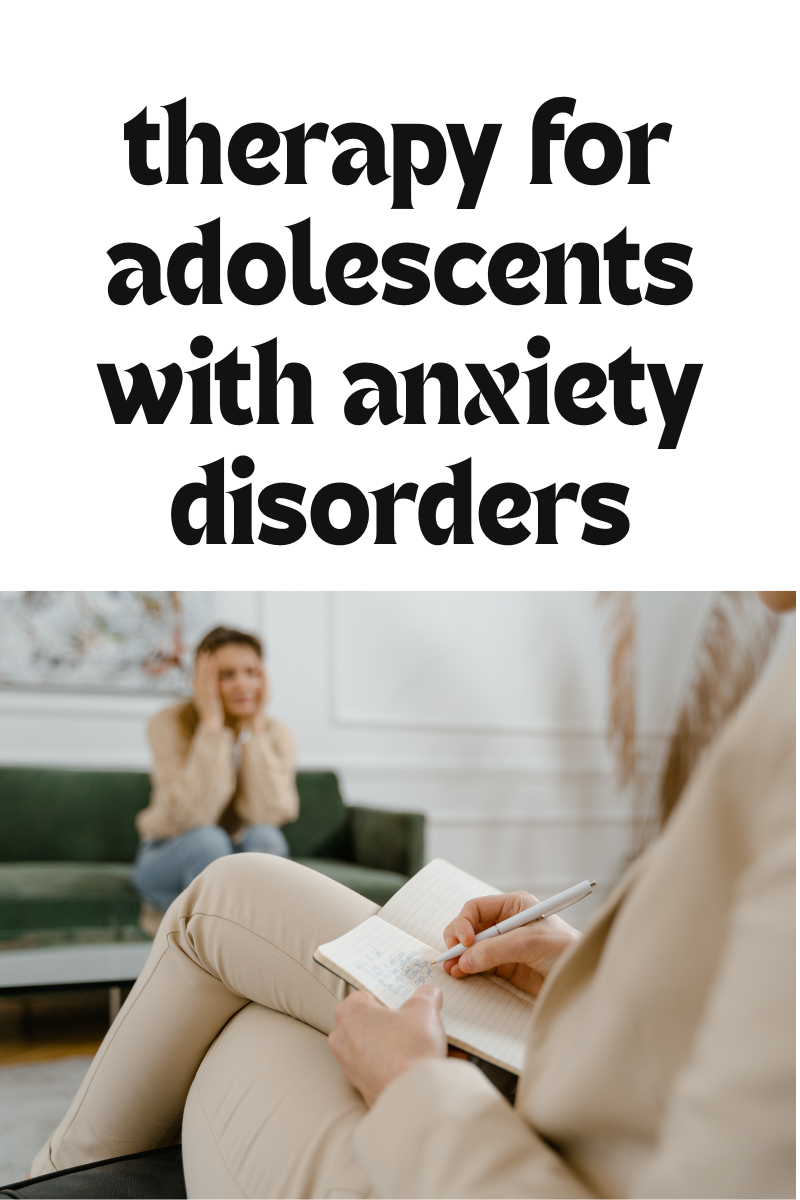 Best Therapy Options for Adolescents with Anxiety Disorders