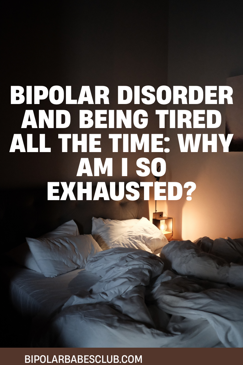 Bipolar Disorder and Being Tired All the Time: Why Am I So Exhausted?